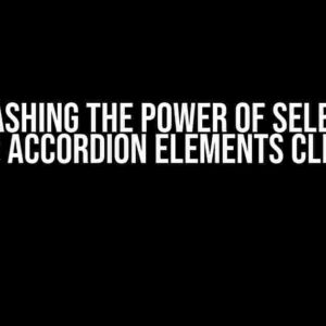 Unleashing the Power of Selenium: Making Accordion Elements Clickable