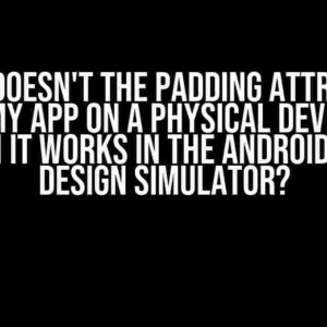 Why doesn't the padding attribute affect my app on a physical device, even though it works in the Android Studio design simulator?